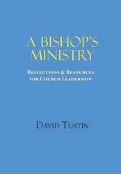 A Bishop's Ministry - David Tustin