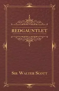 Redgauntlet - Scott Walter Sir