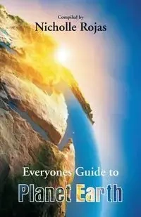 Everyone's Guide to Planet Earth - Rojas Nicholle