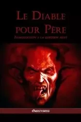 Le diable pour père - Veritas Omnia