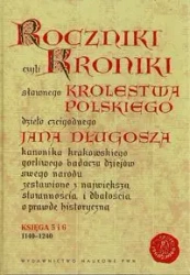 Roczniki czyli Kroniki sławnego... Księgi 5-6 - Jan Długosz