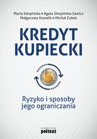 eBook Kredyt kupiecki. Ryzyko i sposoby jego ograniczania - Maria Sierpińska, Agata Sierpińska-Sawicz, Małgorzata Kowalik, Michał Zubek epub