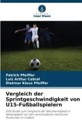 Vergleich der Sprintgeschwindigkeit von U15-Fußballspielern - Patrick Pfeiffer