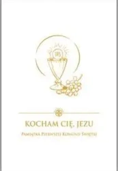 Kocham Cię Jezu.Pamiątka Pierwszej Komunii Świętej - Damian Bryl