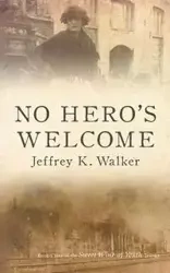 No Hero's Welcome - Walker Jeffrey K.