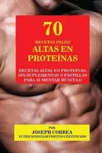 70 Recetas Paleo Altas en Proteínas - Joseph Correa