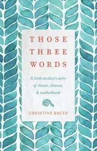 Those Three Words - Christine Bauer
