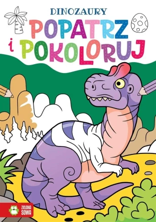 Popatrz i pokoloruj. Dinozaury - praca zbiorowa