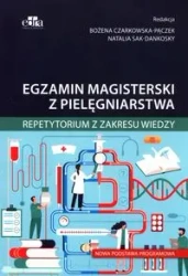 Egzamin magisterski z pielęgniarstwa. Repetytorium z zakresu wiedzy. Nowa podstawa programowa - Czarkowska-Pączek B., Sak-Dankosky N.