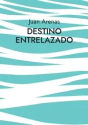 Destino Entrelazado - Juan Arenas