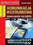Komunikacja wizerunkowa. Nowoczesne narzędzia - Ewelina Witek