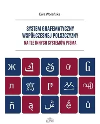 System grafematyczny współczesnej polszczyzny... - Ewa Wolańska