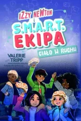 Izzy Newton i S.M.A.R.T. Ekipa. Ciało w ruchu - Valerie Tripp