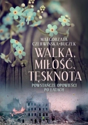 Walka, miłość, tęsknota - Małgorzata Czerwińska-Buczek