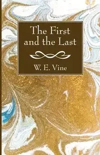 The First and the Last - Vine W. E.