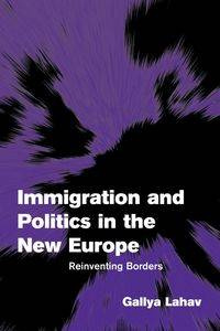 Immigration and Politics in the New Europe - Lahav Gallya