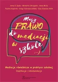 Masz Prawo do Mediacji w Szkole - Anna K. Duda, Wioletta Skrzypek, Anna Mróz, Paulina Koperna, Kinga Sobieszczańska, Ewa Zawisza-Wilk