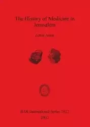 The History of Medicine in Jerusalem - Amar Zohar