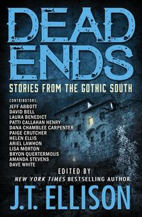 Dead Ends: Stories from the Gothic South - J.T. Ellison