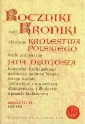 Roczniki czyli Kroniki sławnego... Księgi 11-12 - Jan Długosz