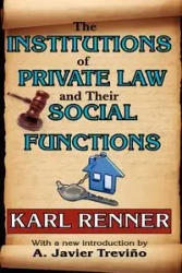 The Institutions of Private Law and Their Social Functions - Karl Renner