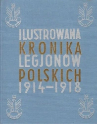 Ilustrowana Kronika Legjonów 1914-1918 - praca zbiorowa