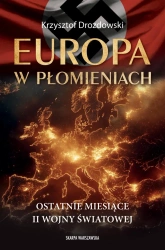 Europa w płomieniach. Ostatnie miesiące II Wojny.. - Krzysztof Drozdowski
