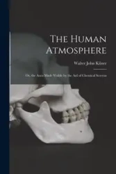 The Human Atmosphere - Walter John Kilner