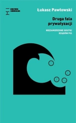 Druga fala prywatyzacji - Łukasz Pawłowski