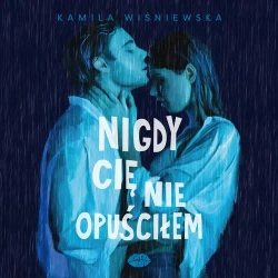audiobook Nigdy Cię nie opuściłem - Kamila Wiśniewska