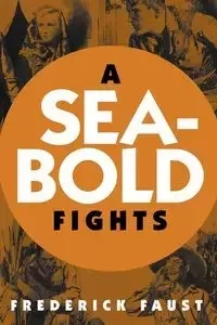 A Seabold Fights - Frederick Faust