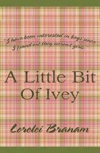 A Little Bit of Ivey - Lorelei Branam