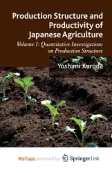 Production Structure and Productivity of Japanese Agriculture - Kuroda Y.