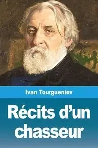 Récits d'un chasseur - Ivan Tourgueniev
