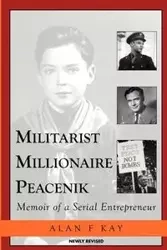 Militarist Millionaire Peacenik - Kay Alan F.