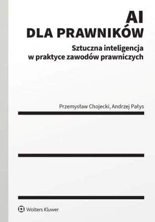 AI dla prawników. Sztuczna inteligencja w praktyce zawodów prawniczych - Przemysław Chojecki