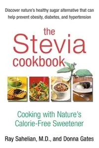 The Stevia Cookbook - Ray Sahelian
