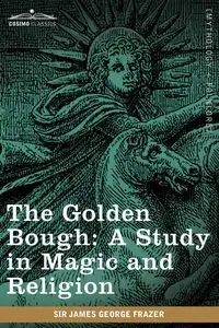 The Golden Bough - James George Frazer Sir
