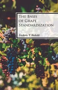 The Basis of Grape Standardization - Frederic T. Bioletti