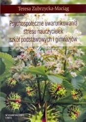 Psychospołeczne uwarunkowania stresu nauczycielek - Teresa Zubrzycka-Maciąg