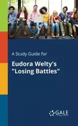 A Study Guide for Eudora Welty's "Losing Battles" - Gale Cengage Learning