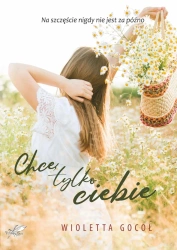 Chcę tylko Ciebie - Wioletta Gocoł