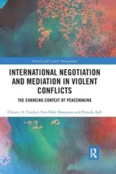 International Negotiation and Mediation in Violent Conflict - Chester A. Crocker