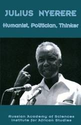 Julius Nyerere. Humanist, Politician, Thinker - RASIAS