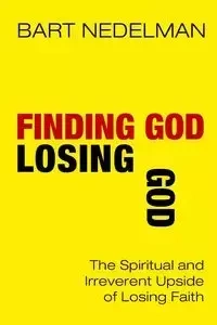 Finding God, Losing God - Bart Nedelman