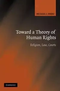 Toward a Theory of Human Rights - Perry Michael J.