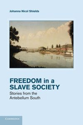 Freedom in a Slave Society - Johanna Nicol Shields