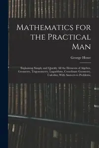 Mathematics for the Practical Man - George Howe