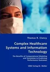 Complex Healthcare Systems and Information Technology - Clancy Thomas R.