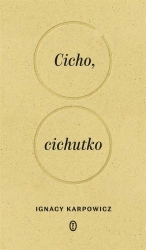 Cicho, cichutko - Ignacy Karpowicz